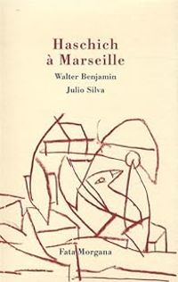 Couverture du livre Haschich à Marseille - Walter Benjamin - Julio Silva