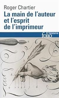 Couverture du livre La main de l'auteur et l'esprit de l'imprimeur - Roger Chartier