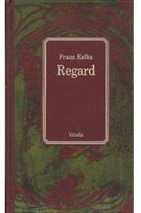 Couverture du livre Regard - Franz Kafka