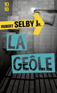 Couverture du livre La Geôle - Hubert Selby Jr