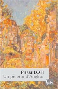 Couverture du livre Un pélerin d'Angkor - Pierre Loti