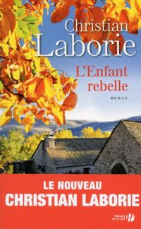 Couverture du livre L'Enfant rebelle - Christian Laborie