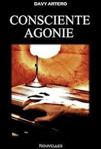 Couverture du livre Consciente Agonie - Davy Artero