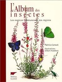 Patrice Leraut - Gilbert Hodebert - L'album des insectes 