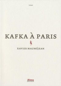 Xavier Maumejean - Kafka à Paris