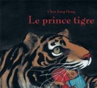 Couverture du livre Le prince tigre - Chen Jiang Hong