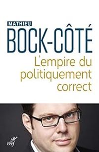 Mathieu Bock Cote - L'empire du politiquement correct