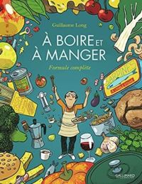 Guillaume Long - A boire et à manger, Intégrale