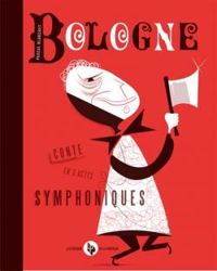 Pascal Blanchet - Bologne : Conte en 3 actes symphoniques