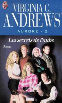 Virginia C. (cleo) Andrews - Les secrets de l'aube