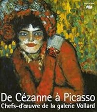 Anne Roquebert - Ann Dumas - Douglas W Druick - Gloria Groom - De Cézanne à Picasso 