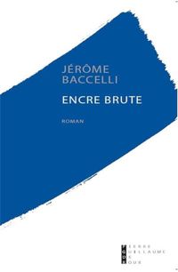 Couverture du livre Encre brute - Jerome Baccelli