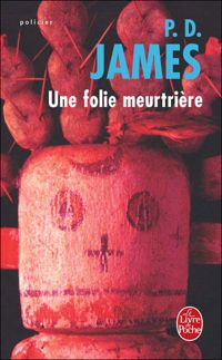 P. D. James - Une Folie Meurtriere