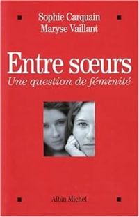 Couverture du livre Entre soeurs - Sophie Carquain - Maryse Vaillant