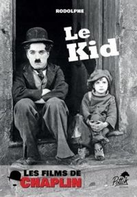 Couverture du livre Les films de Chaplin : Le Kid - Rodolphe 