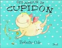 Couverture du livre Cet amour de Cupidon - Babette Cole