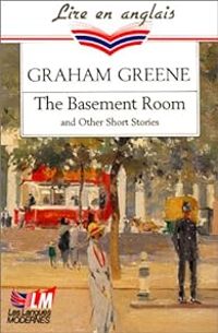 Graham Greene - The Basement Room And Other Stories (Première désillusion)