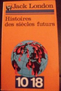 Couverture du livre Histoires des siècles futurs - Jack London