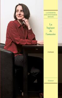 Catherine Dousteyssier-khoze - La Logique de l'amanite: premier roman