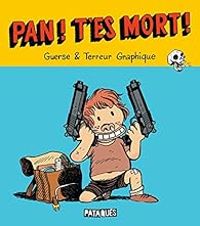 Couverture du livre Pan ! T'es mort ! - Terreur Graphique