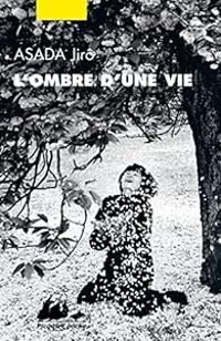 Jiro Asada - L'ombre d'une vie