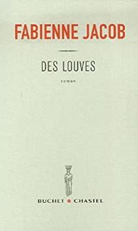 Fabienne Jacob - Des louves