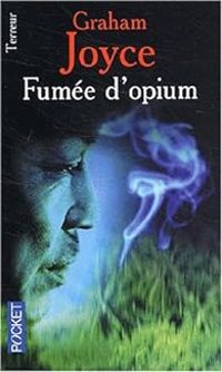 Couverture du livre Fumée d'opium - Graham Joyce