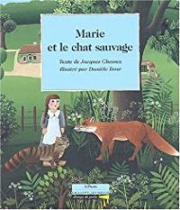 Couverture du livre Marie et le chat sauvage - Daniele Bour - Jacques Chessex