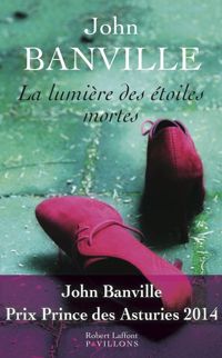 John Banville - La Lumière des étoiles mortes