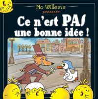 Mo Willems - Ce n'est pas une bonne idée !