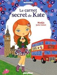 Couverture du livre Le carnet secret de Kate - Nadja  - Julie Camel