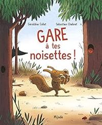 Couverture du livre Gare à tes noisettes ! - Sebastien Chebret - Geraldine Collet