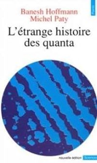 Banesh Hoffmann - L'Etrange histoire des quantas