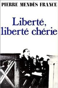 Pierre Mendes France - Liberté, liberté chérie (1940