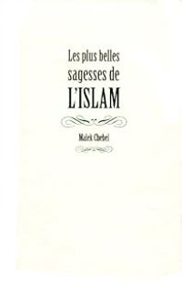 Couverture du livre Les plus belles sagesses de l'Islam - Malek Chebel