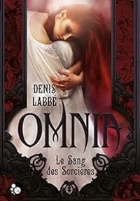 Denis Labbe - Omnia : Le sang des sorcières