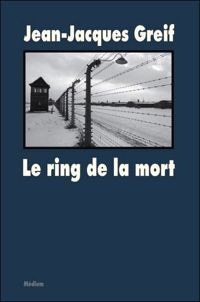 Jean-jacques Greif - Le ring de la mort