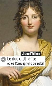 Couverture du livre Le duc d'Otrante et les compagnons du Soleil - Jean D Aillon