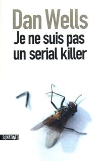 Couverture du livre JE NE SUIS PAS UN SERIAL KILLER - Dan Wells