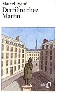 Couverture du livre Derrière chez Martin - Marcel Ayme