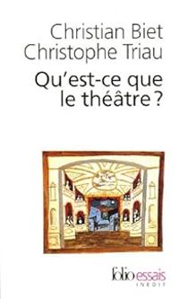 Couverture du livre Qu'est-ce que le théâtre ? - Christian Biet - Christophe Triau