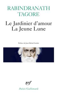 Rabindranath Tagore - Le Jardinier d'amour - La Jeune Lune