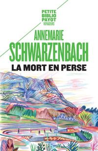 Couverture du livre La Mort en Perse - Annemarie Schwarzenbach