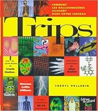 Couverture du livre Trips Comment les hallucinogènes agissent dans votre cerveau - Robert Crumb - Gilbert Shelton - Cheryl Pellerin