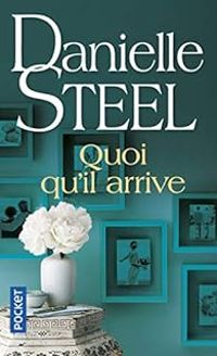 Danielle Steel - Quoi qu'il arrive