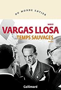 Mario Vargas Llosa - Temps sauvages