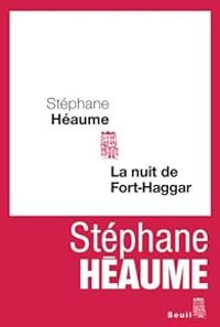 Stephane Heaume - La nuit de Fort-Haggar