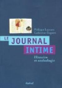 Philippe Lejeune - Catherine Bogaert - Le journal intime : Histoire et anthologie