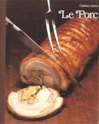 Couverture du livre Cuisiner mieux : Le porc - Daniele Laufer - Time Life - Richard Olney - Genevieve Blondy Mauchand - Simone Guiraud