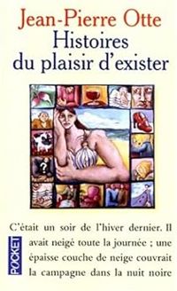 Jean Pierre Otte - Histoires du plaisir d'exister